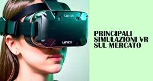Quali sono i principali tipi di simulazioni VR disponibili sul mercato