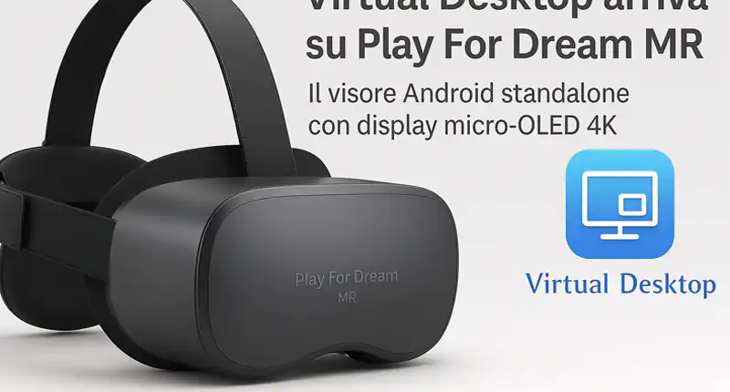 Virtual Desktop sbarca su Play For Dream MR
